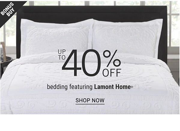 Bonus Buy - Up to 40% off bedding featuring Lamont Home®. Shop Now.