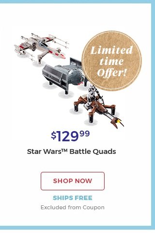 $50 off. valid thru 1/1. $129.99 Star Wars(TM) Battle Quads. Shop now. Ships free. Excluded from coupon