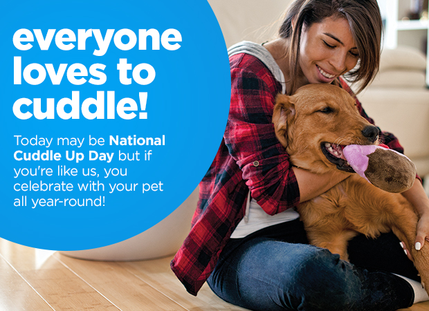 Today may be National Cuddle Up Day but if you're like us, you celebrate with your pet all year-round.