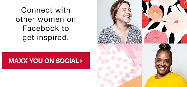 Connect with other women on Facebook to get inspired. - Maxx You on Social