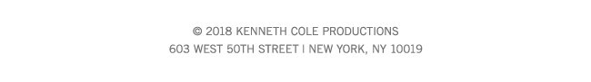 (c) 2018 Kenneth Cole Productions | 603 West 50th Street, New York, NY 10019
