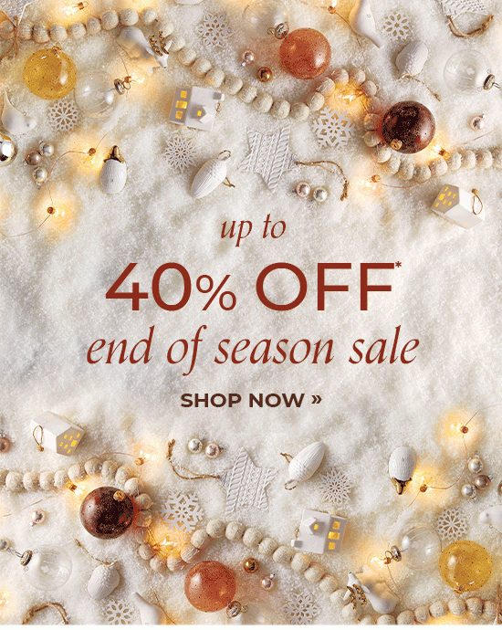 Up to 40% Off End of Season Sale