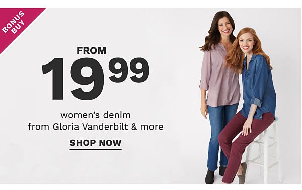 Bonus Buy - Women's denim from Gloria Vanderbilt & more from $19.99. Shop Now.