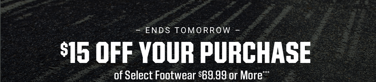 Limited time only! Take $15 off your purchase of select footwear $69.99 or more.*** In-store and online. Exclusions apply. Valid through August 18, 2019.