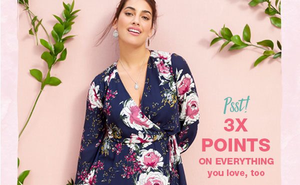 Psst! 3X points on everything you love too