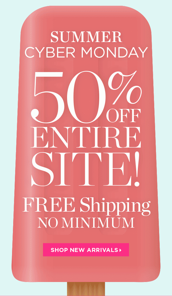 Summer Cyber Monday—50 OFF ENTIRE SITE! TALBOTS Email Archive