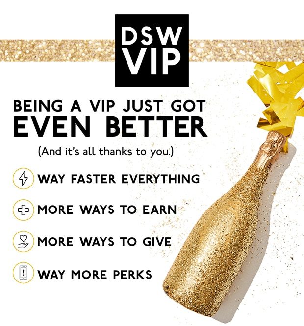 DSW VIP | BEING A VIP JUST GOT EVEN BETTER