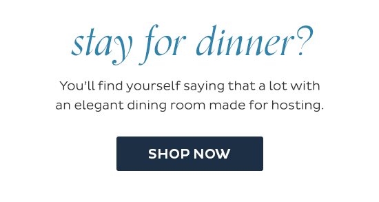 Stay for Dinner - You'll find yourself saying that a lot with an elegant dining room made for hosting. Shop Now