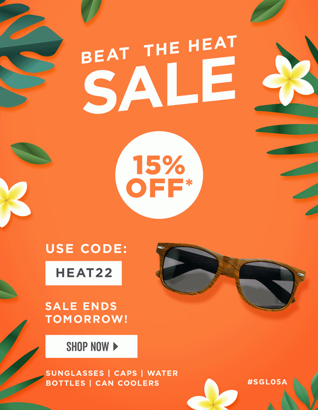 Beat the Heat | Use Code: HEAT22 | Shop Now | Discount applies to sunglasses, caps, water bottles and can coolers.