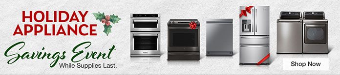 Holiday Appliance Savings Event. While Supplies Last.