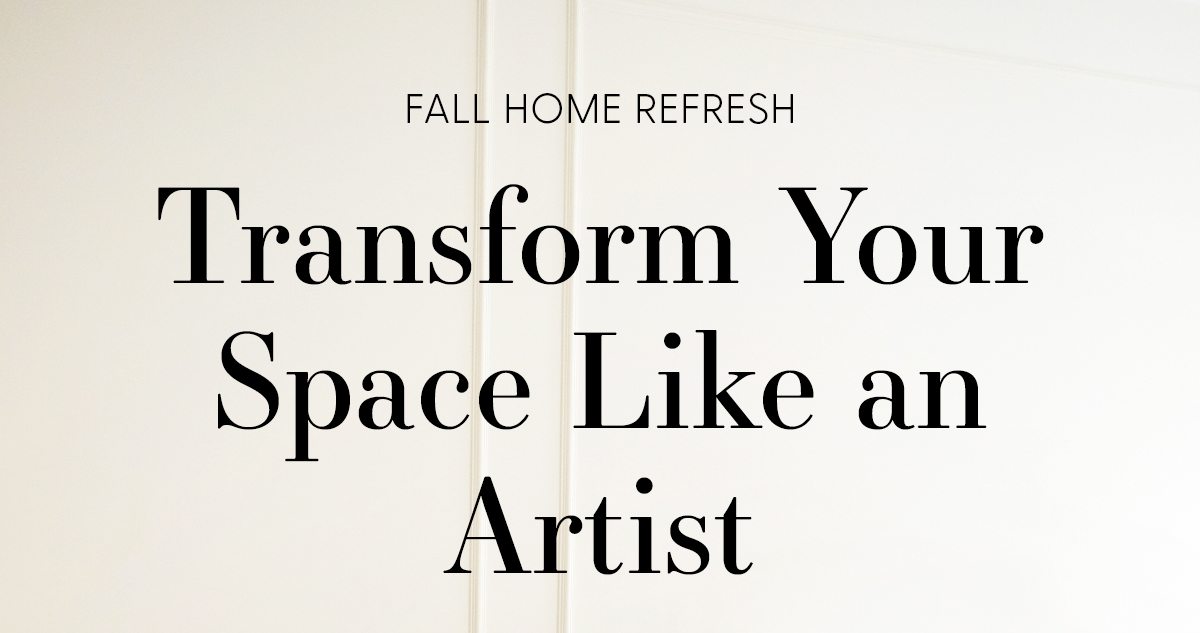 Fall Home Refresh | Transform Your Space Like an Artist