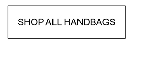 SHOP ALL HANDBAGS