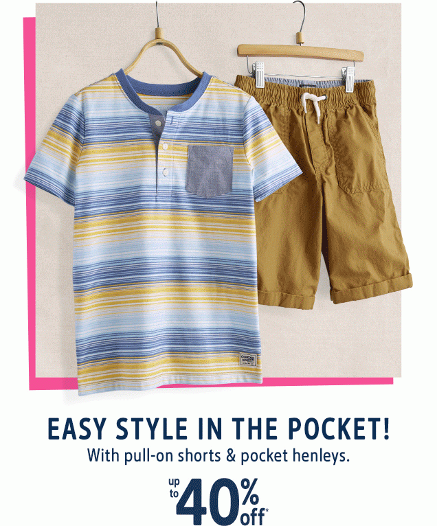 EASY STYLE IN THE POCKET! | With pull-on shorts & pocket henleys. | up to 40% off* 