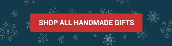 SHOP ALL HANDMADE GIFTS