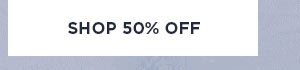 SHOP 50% OFF >