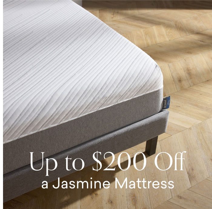 Up to $200 off a Jasmine Mattress. Shop Now