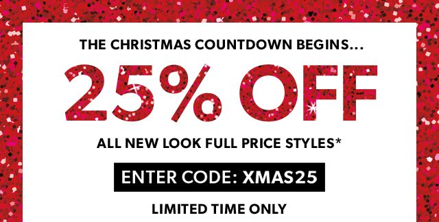 25% OFF ALL NEW LOOK FULL PRICE STYLES*