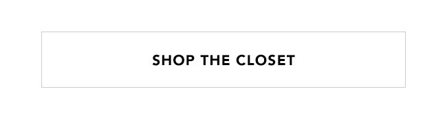 SHOP THE CLOSET