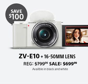 ZV-E10 + 16-50mm Lens | Reg: 799.99 SALE: 699.99 | Available in black and white