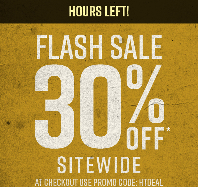 Hours Left. Flash Sale 30% off Sitewide. Not Combinable with Other Offers
