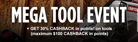 MEGA TOOL EVENT | + GET 30% CASHBACK in points® on tools (maximum $100 CASHBACK in points)