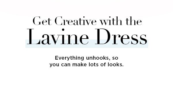 Get Creative with the Lavine Dress Everything unhooks, so you can make lots of looks.