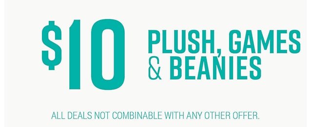 $10 Plush, Games and Beanies