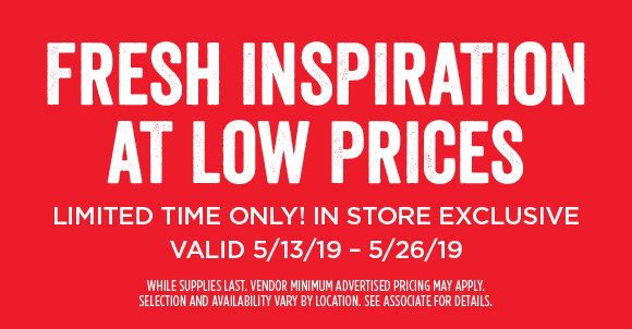 Limited Time Only! In-Store Exclusive valid 5/13/19-5/26/19.