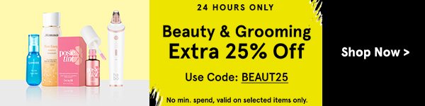 24 Hours Only: Beauty & Grooming Extra 25% Off!
