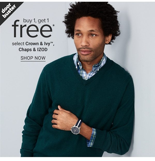 Doorbuster - Buy 1, get 1 free select Crown & Ivy™, Chaps & IZOD. Shop Now.