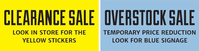 Look in Store for Clearance Sale yellow stickers and Overstock Sale blue stickers