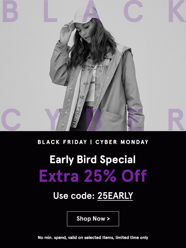 Black Friday Cyber Monday Early Bird: Extra 25% Off