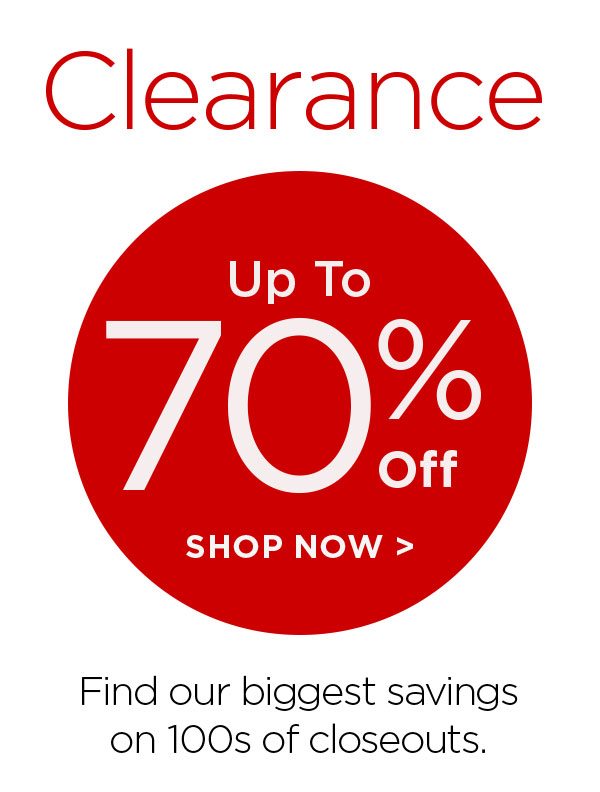 Clearance - Up To 70% Off - Shop Now > - Find our biggest savings on 100s 0f closeouts.