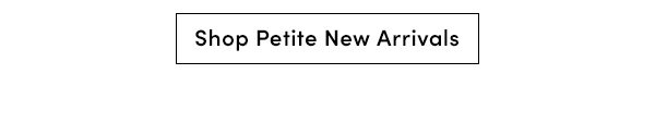 Shop Petite New Arrivals