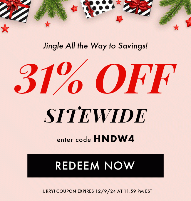 Jingle all the way to savings! 31% Off Sitewide. Enter code HNDW4. Redeem Now. Hurry! Coupon expires 12/9/24 at 11:59 PM EST