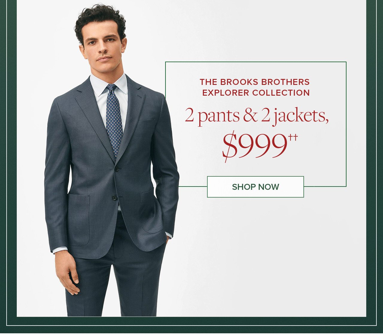 The Brooks Brothers Explorer Collection. 2 pants & 2 jackets, $999. Shop Now.