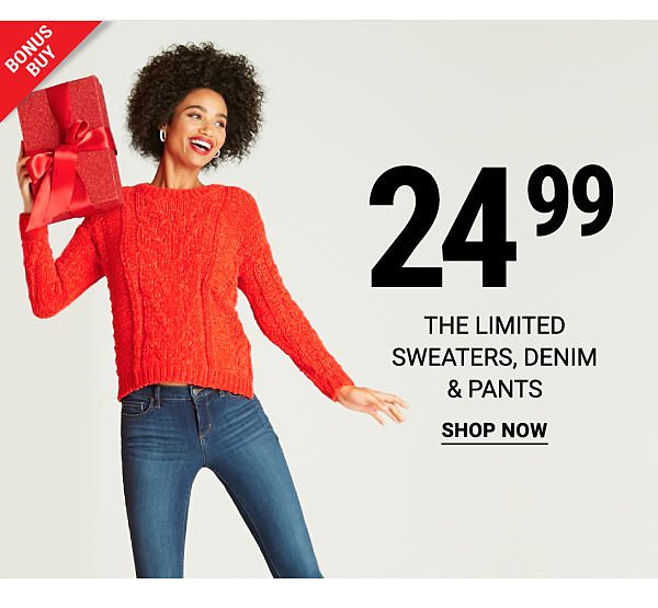 Bonus Buy - $24.99 The Limited sweaters, denim & pants. Shop Now.