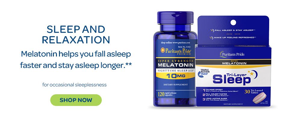 Sleep and Relaxation. Melatonin helps you fall asleep faster and stay asleep longer.** For occasional sleepiness. Shop now.