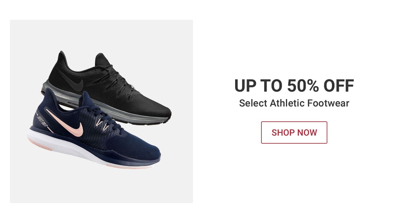 Up to 50% off select athletic footwear. Shop now. UNTIL 10pm ET – After 10pm, click here to shop more of this Week’s Deals. If you have trouble viewing this content, please contact Customer Service at 877-846-9997 for assistance.