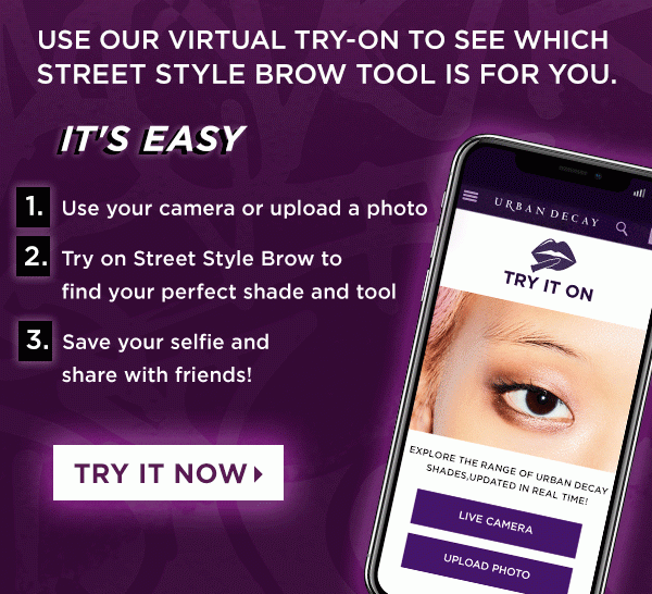 USE OUR VIRTUAL TRY-ON TO SEE WHICH STREET STYLE BROW TOOL IS FOR YOU. - IT'S EASY - 1. Use your camera or upload a photo - 2. Try on Street Style Brow to find your perfect shade and tool - 3. Save your selfie and share with friends! - TRY IT NOW >