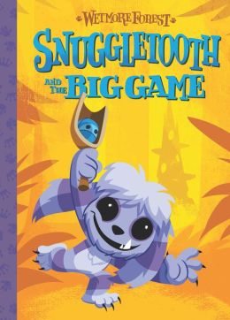  | Snuggletooth and the Big Game: A Wetmore Forest Story
