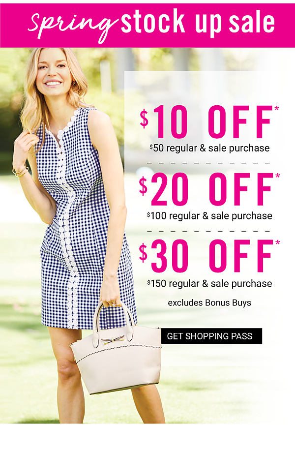 SPRING STOCK UP SALE - $10 OFF $50 / $20 OFF $100 / $30 OFF $150 regular & sale purchase - excludes Bonus Buys. Get Shopping Pass.