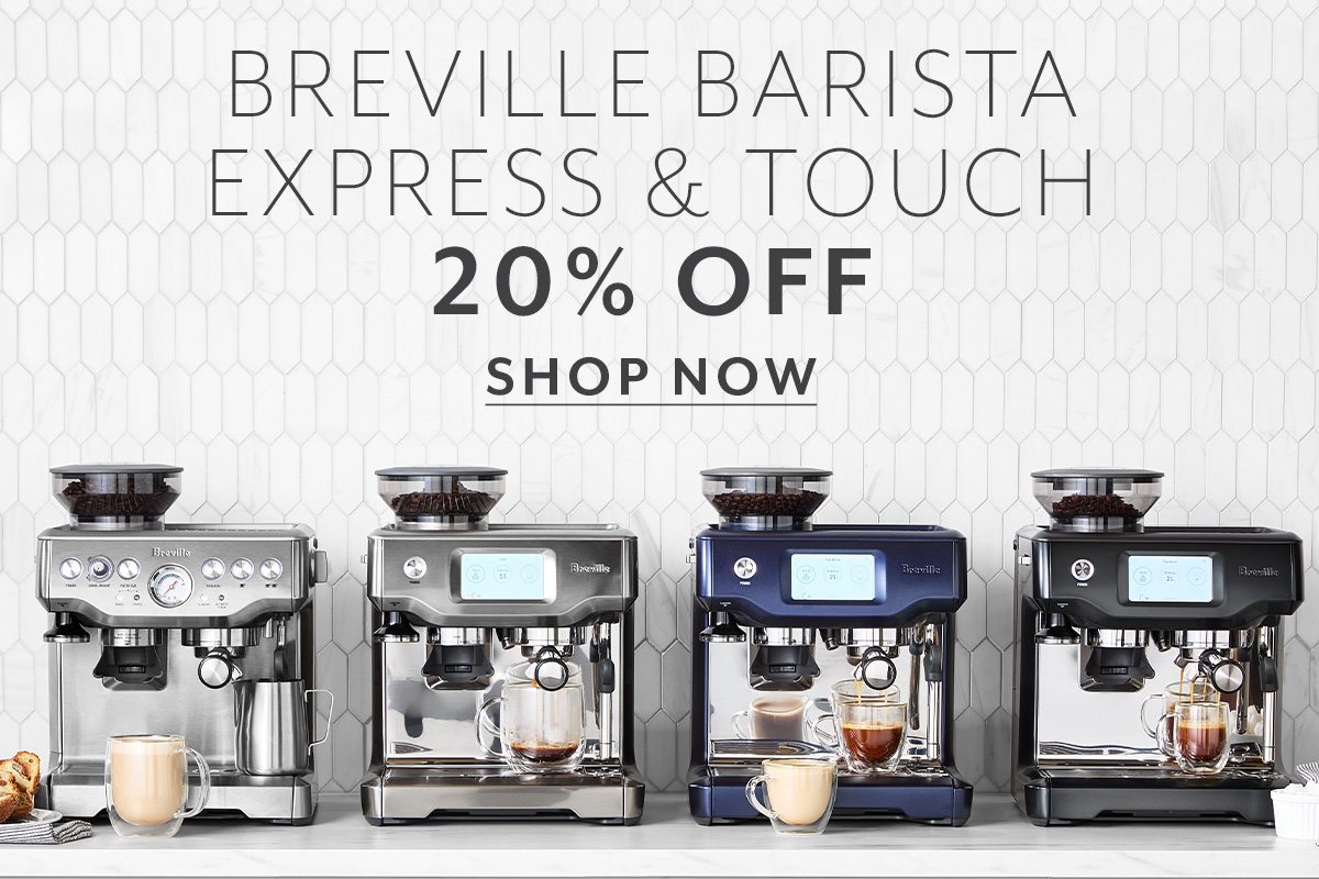 Breville Barista Express & Touch 20% Off