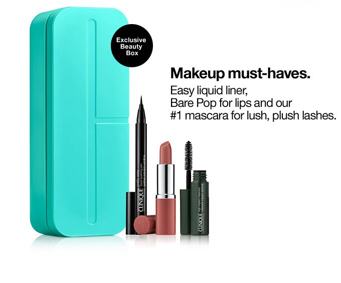 Makeup must-haves. Easy liquid liner, Bare Pop for lips and our #1 mascara for lush, plush lashes. Exclusive Beauty Box