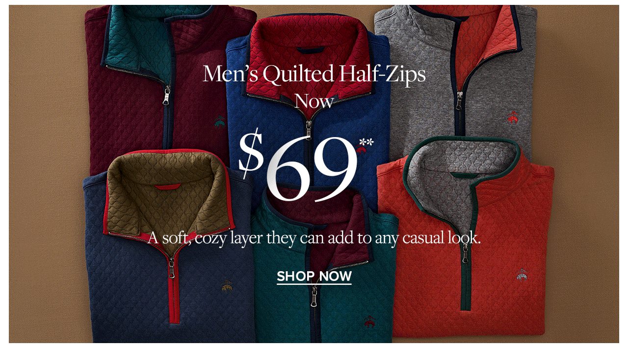 Men's Quilted Half-Zips Now $69 A soft, cozy layer they can add to any casual look. Shop Now