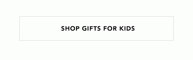 SHOP GIFTS FOR KIDS