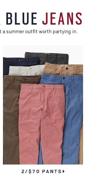 2/$70 Pants >