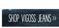 Shop Vigoss jeans.