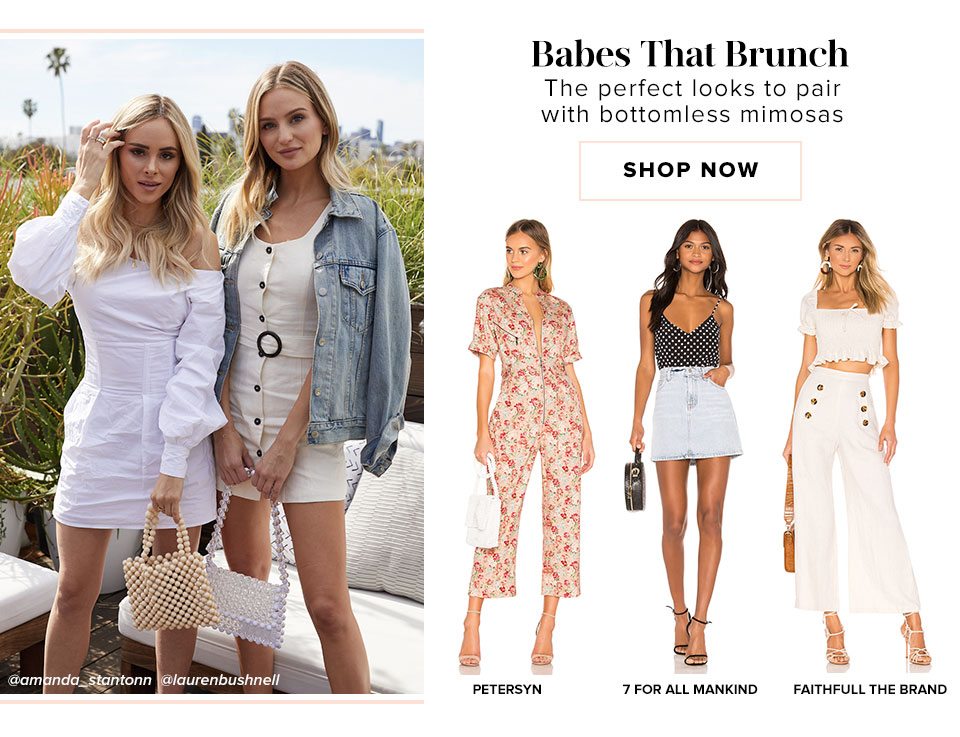 Babes That Brunch. The perfect looks to pair with bottomless mimosas. Shop now.