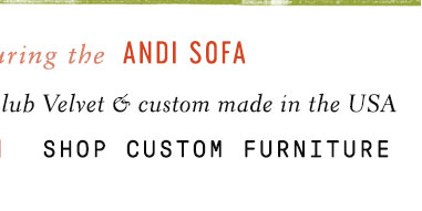 Shop custom furniture.
